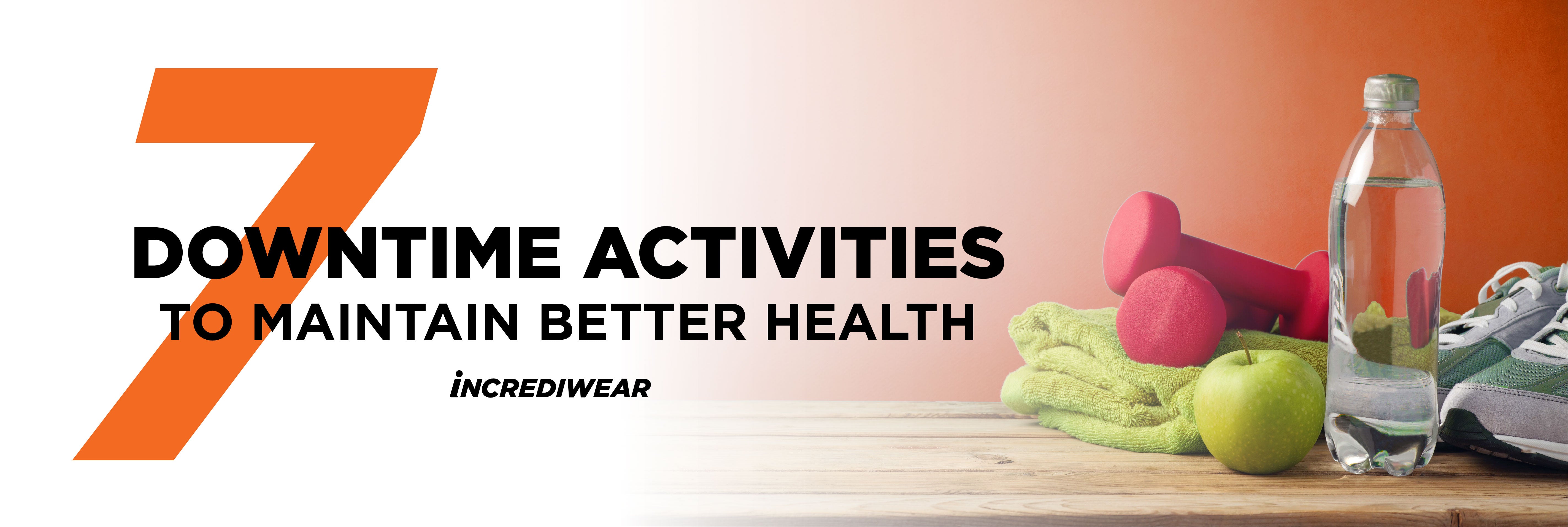 7 Down-Time Activities to Maintain Your Health